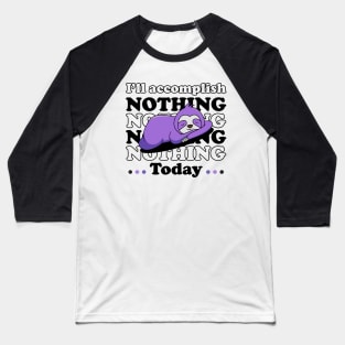 I will accomplish nothing today - black text Baseball T-Shirt